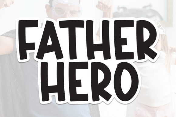 Father Hero: The Fun Sans Serif Font for Bold Campaigns
